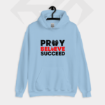 Pray Believe Succeed Premium Cotton Fleece Hoodie