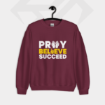 Pray Believe Succeed Cotton Fleece Sweatshirt